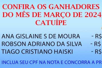 GANHADORES DO PROGRAMA NOTA FISCAL GAÚCHA DO MÊS DE MARÇO DO MUNICÍPIO DE CATUÍPE