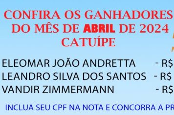 GANHADORES DO PROGRAMA NOTA FISCAL GAÚCHA DO MÊS DE ABRIL DO MUNICÍPIO DE CATUÍPE