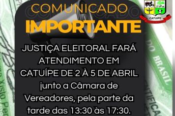 JUSTIÇA ELEITORAL FARÁ ATENDIMENTO EM CATUÍPE DE 2 À 5 DE ABRIL 