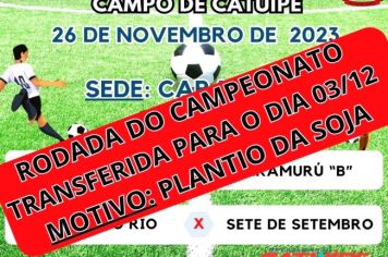 RODADA DO CAMPEONATO DE FUTEBOL DE CAMPO DE CATUÍPE TRANSFERIDA PARA DIA 03/12