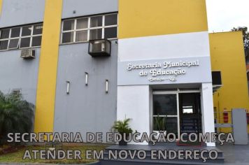 SECRETARIA DE EDUCAÇÃO COMEÇA ATENDER EM NOVO ENDEREÇO