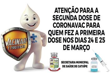 ATENÇÃO PARA A SEGUNDA DOSE DE CORONAVAC PARA QUEM FEZ A PRIMEIRA DOSE NOS DIAS 24 E 25 DE MARÇO