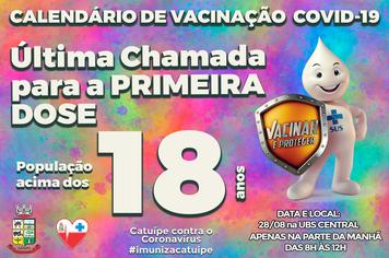 ÚLTIMA CHAMADA PARA A PRIMEIRA DOSE DA VACINA CONTRA A COVID-19 EM PESSOAS COM 18 ANOS OU MAIS