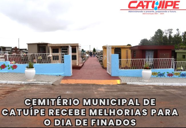 CEMITÉRIO MUNICIPAL DE CATUÍPE RECEBE MELHORIAS PARA O DIA DE FINADOS