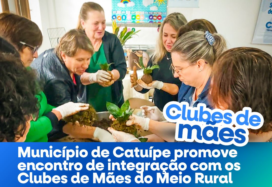 Município de Catuípe promove encontro de integração com os Clubes de Mães do Meio Rural