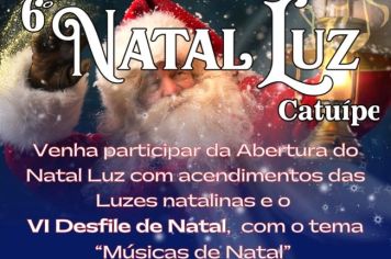 ABERTURA DO 6° NATAL LUZ DE CATUÍPE COM ACENDIMENTO DAS LUZES E GRANDE DESFILE TEMÁTICO SERÁ DIA 29